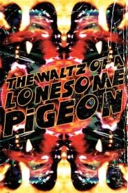 The Waltz of a Lonesome Pigeon series tv