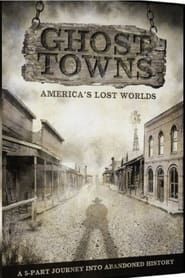 Ghost Towns: America's Lost World series tv