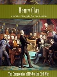 Henry Clay and the Struggle for the Union series tv