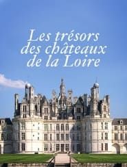 Les Trésors des Châteaux de la Loire series tv