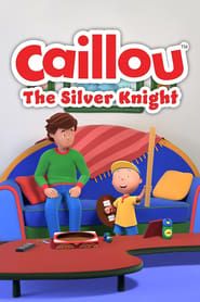 Caillou: The Silver Knight series tv