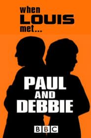 When Louis Met... Paul and Debbie (2001)