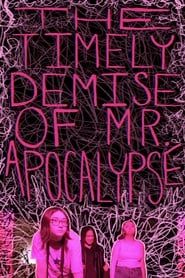 The Timely Demise of Mr. Apocalypse series tv