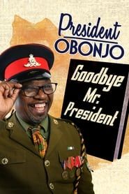 President Obonjo: Goodbye Mr. President series tv