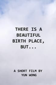 There Is a Beautiful Birth Place, But... series tv