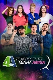 4 Amigos: Te Apresento Minha Amiga series tv