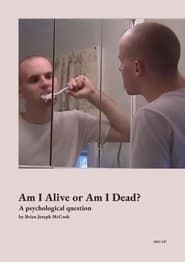 Am I Alive or Am I Dead? series tv