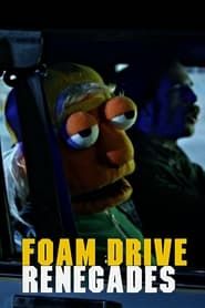 Foam Drive Renegades series tv
