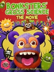 Bonksters Gross Science The Movie series tv