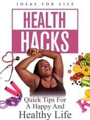 Image Health Hacks: Quick Tips For A Happy And Healthy Life