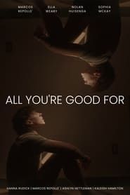 All You're Good For-hd