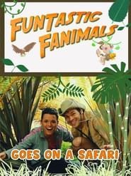 Funtastic Fanimals: Goes On A Safari series tv