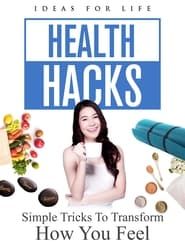 Health Hacks: Simple Tricks To Transform How You Feel series tv