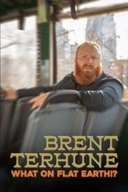Brent Terhune: What on Flat Earth!? series tv