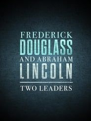 Frederick Douglass and Abraham Lincoln: Two Leaders-hd