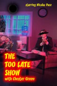 The Too Late Show with Chester Green series tv