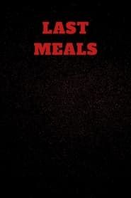 Last Meals ()