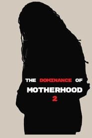 The Dominance of Motherhood 2 series tv