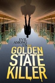 Evil Among Us: The Golden State Killer (2023)