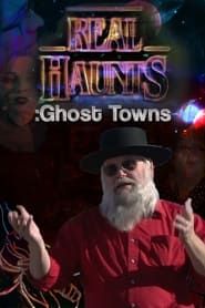 watch Real Haunts: Ghost Towns