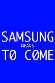 Samsung Means to Come series tv