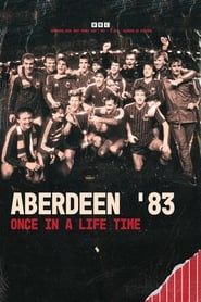 Aberdeen '83: Once in a Lifetime 2023 streaming