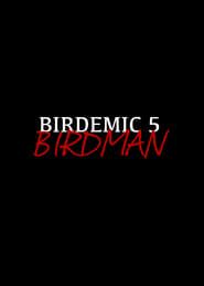 Birdemic 5: Birdman 2027 streaming