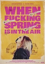 When Fucking Spring Is In The Air (2019)