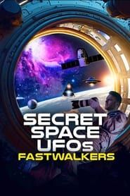 Secret Space UFOs: Fastwalkers series tv