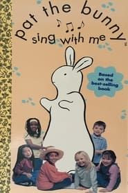 Pat the Bunny: Sing with Me series tv