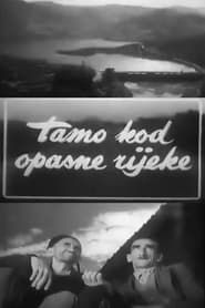 Tamo, kraj opasne rijeke (1957)