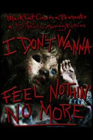I Don't Wanna Feel Nothin' No More (2011)