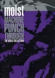 Image Moist - Machine Punch Through - The Video Collection