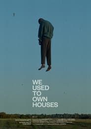 We Used To Own Houses (2019)