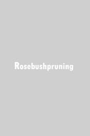 Rosebushpruning series tv
