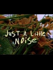 Just A Little Noise series tv