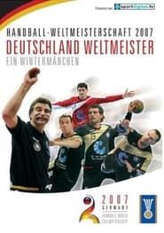 Handball-Weltmeisterschaft 2007: Deutschland Weltmeister - ein Wintermärchen series tv