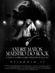 watch Andre Matos - Maestro do Rock - Episódio II