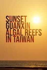 Sunset Guanxin Algal Reefs in Taiwan series tv