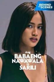 Ang Babaeng Nawawala Sa Sarili Behind The Scenes series tv