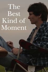 watch The Best Kind of Moment