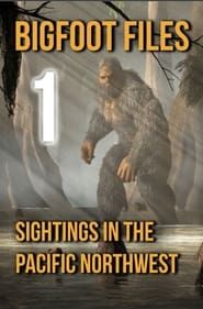 Bigfoot Files 1: Sightings in the Pacific Northwest series tv