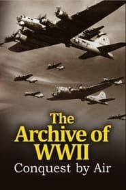 The Archive of WWII: Conquest by Air series tv