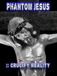 Phantom Jesus:: Crucify Reality (2020)