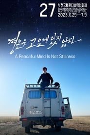 A Peaceful Mind Is Not Stillness 2023 streaming