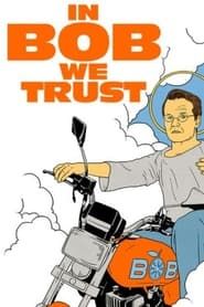 In Bob We Trust series tv