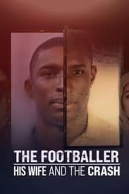 The Footballer, His Wife & The Crash series tv