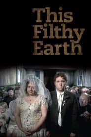 This Filthy Earth series tv