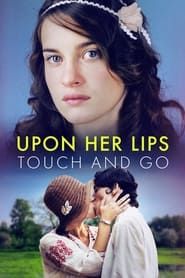 Upon Her Lips: Touch and Go series tv
