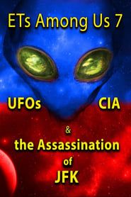 ETs Among Us 7: UFOs, CIA & the Assassination of JFK series tv
